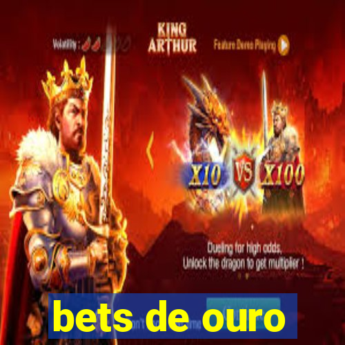 bets de ouro
